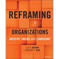 Reframing Organizations: Artistry, Choice, and Leadership
