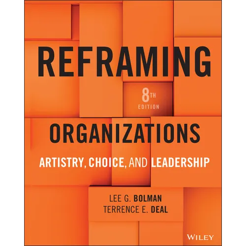 Reframing Organizations: Artistry, Choice, and Leadership
