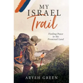 My Israel Trail: Finding Peace in the Promised Land