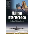 Human Interference: An Out of Control Novel