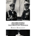 Was First World War Inevitable? ? The Forgotten Telegram: On the 100th anniversary of WWI. Little-known facts and mysteries of the eve of WWI