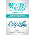 Marketing Campaign Handbook: Volume One: Instructions For Operating A Successful Marketing Campaign