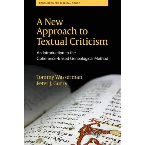 A New Approach to Textual Criticism: An Introduction to the Coherence-Based Genealogical Method