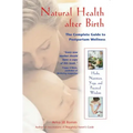 Natural Health After Birth: The Complete Guide to Postpartum Wellness