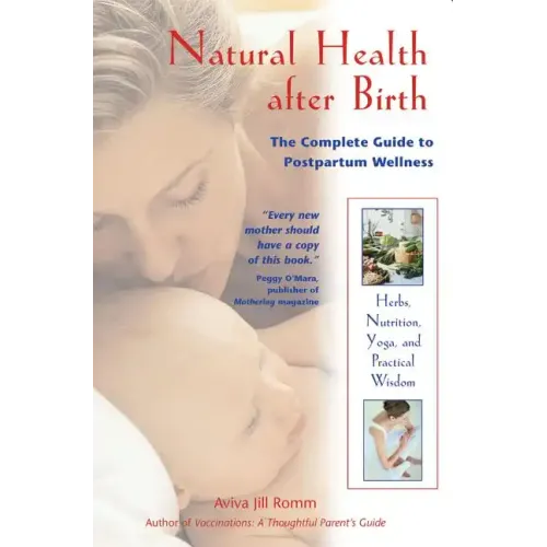 Natural Health After Birth: The Complete Guide to Postpartum Wellness