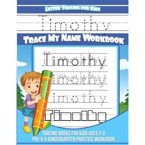 Timothy Letter Tracing for Kids Trace My Name Workbook: Tracing Books for Kids Ages 3 - 5 Pre-K & Kindergarten Practice Workbook