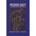 Presumed Guilty: When Innocent People Are Wrongly Convicted