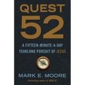 Quest 52: A Fifteen-Minute-A-Day Yearlong Pursuit of Jesus