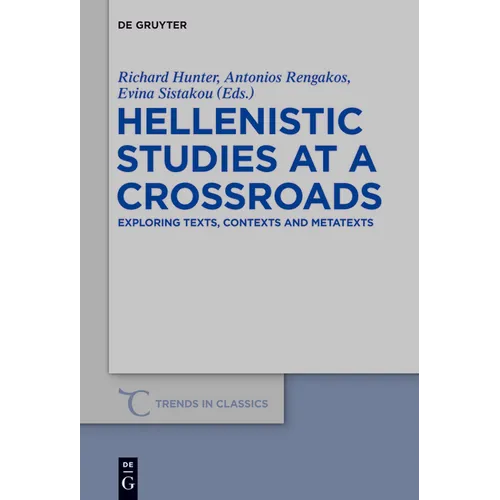 Hellenistic Studies at a Crossroads: Exploring Texts, Contexts and Metatexts