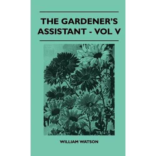 The Gardener's Assistant - Vol V