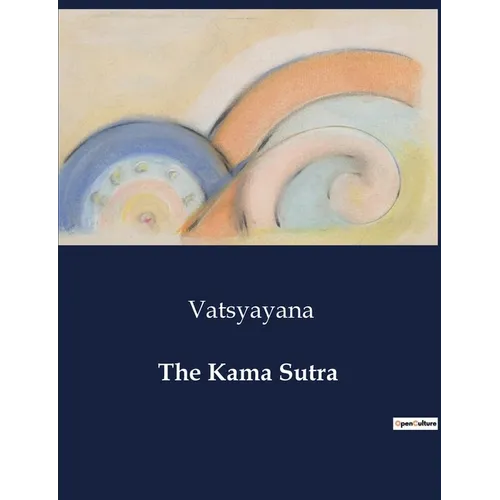 The Kama Sutra: An Academic Exploration of Love, Society, and Cultural Practices in Ancient India