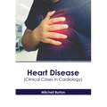Heart Disease (Clinical Cases in Cardiology)