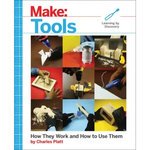 Make: Tools: How They Work and How to Use Them