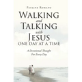 Walking and Talking with Jesus One Day at a Time: A Devotional Thought For Every Day