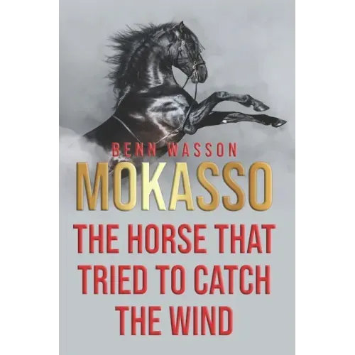 Mokasso, the horse that tried to catch the wind