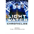 The Lightwatch Chronicles: The Guardians