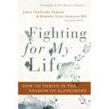 Fighting for My Life: How to Thrive in the Shadow of Alzheimer's