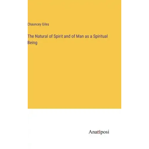 The Natural of Spirit and of Man as a Spiritual Being