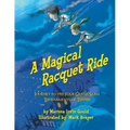A Magical Racquet Ride: Journey to the Four Grand Slam Tournaments of Tennis