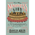 That Way Madness Lies: 15 of Shakespeare's Most Notable Works Reimagined