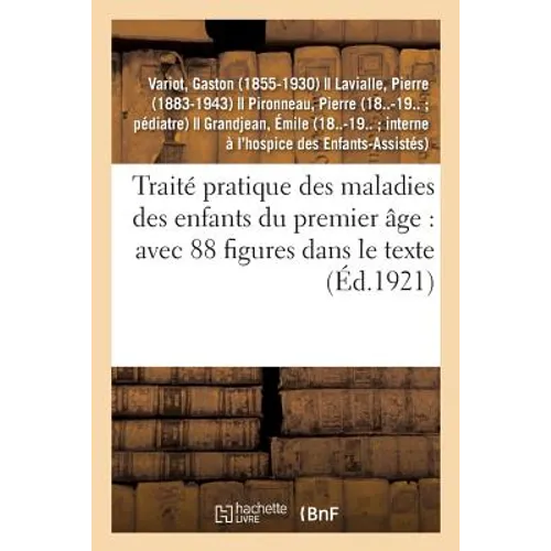 Traité Pratique Des Maladies Des Enfants Du Premier Âge: Avec 88 Figures Dans Le Texte