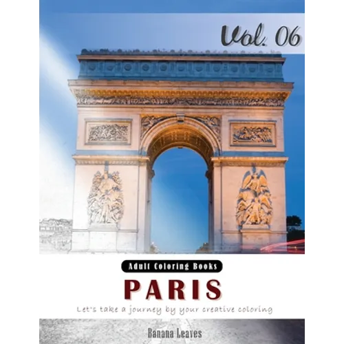 Paris: Romantic Place Grey Scale Photo Adult Coloring Book, Mind Relaxation Stress Relief Coloring Book Vol6.: Series of colo