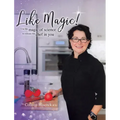 Like Magic!: Use the Magic of Science to Release the Chef in You