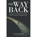 The Way Back: Repentance, the Presence of God, and the Revival the Church so Desperately Needs.