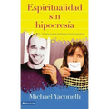 Espiritualidad sin hipocresía: El amor perfecto de Dios por la gente imperfecta = Messy Spirituality