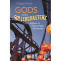 Gods and Rollercoasters: Religion in Theme Parks Worldwide