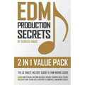 Edm Production Secrets (2 in 1 Value Pack): The Ultimate Melody Guide & EDM Mixing Guide (How to Make Awesome Melodies without Knowing Music Theory &