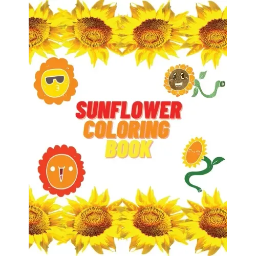 Sunflower Coloring Book: Educational Activity Book with Sunflowers Coloring and Activity Book for Kids