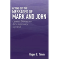 Acting Out the Messages of Mark and John: Lenten Dialogues for Lectionary Cycle B