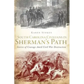South Carolina Civilians in Sherman's Path: Stories of Courage Amid Civil War Destruction