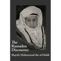 The Ramadan Discourses of Shaykh Muhammad ibn al-Habib