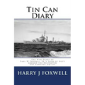 Tin Can Diary: The Diary of Earl W Foxwell, Jr.'s tour of duty aboard the Destroyer USS Edwards DD-619