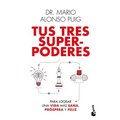 Tus Tres Superpoderes Para Lograr Una Vida Más Sana, Próspera Y Feliz / Your Three Superpowers for a Healthier, Prosperous, and Happier Life