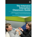 The Intensive Interaction Classroom Guide: Social Communication Learning and Curriculum for Children with Autism, Profound and Multiple Learning Diffi