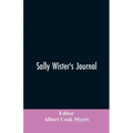 Sally Wister's Journal: A True Narrative Being A Quaker Maiden's Account Of Her Experiences With Officers Of The Continental Army, 1777-1778 (1902)