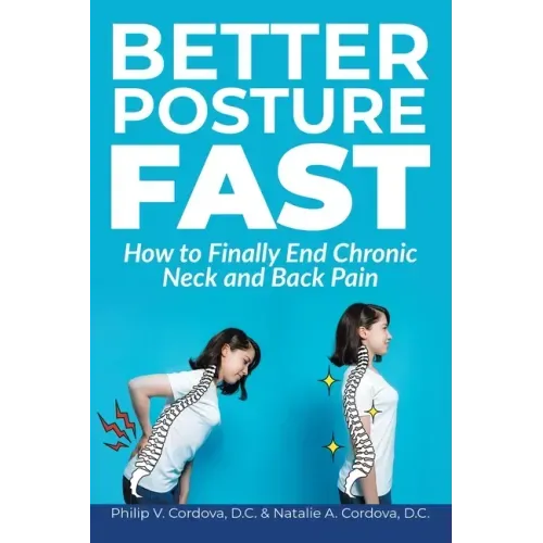 Better Posture Fast: How to Finally End Chronic Neck and Back Pain