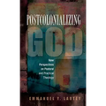 Postcolonializing God: An African Practical Theology