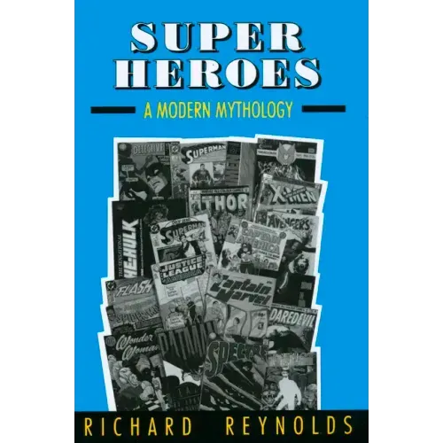 Super Heroes: A Modern Mythology