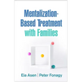 Mentalization-Based Treatment with Families