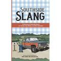Southside Slang: A Dictionary of Southside Virginia for Yankees, City-Slickers, and Other Oatsiiiders