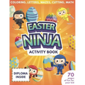 Easter Ninja Activity Book For Kids - 70 Pages Of Fun For Your Kid - Diploma Inside - Coloring, Letters, Mazes, Cutting, Math