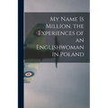 My Name is Million, the Experiences of an Englishwoman in Poland