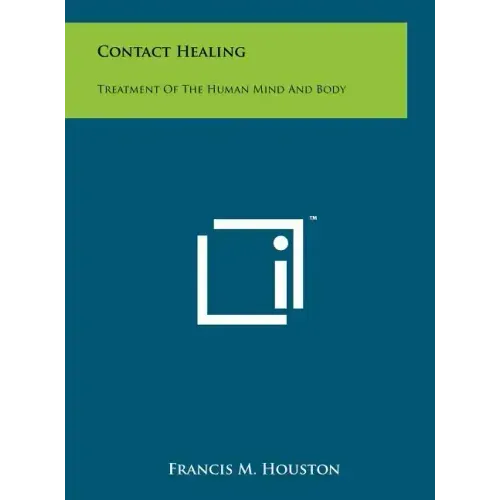 Contact Healing: Treatment Of The Human Mind And Body
