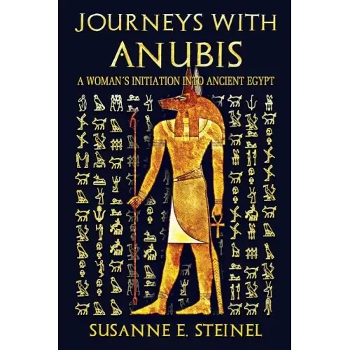 Journeys with Anubis: A Woman's Initiation into Ancient Egypt