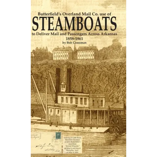 Butterfield's Overland Mail Co. use of STEAMBOATS to Deliver Mail and Passengers Across Arkansas 1858-1861