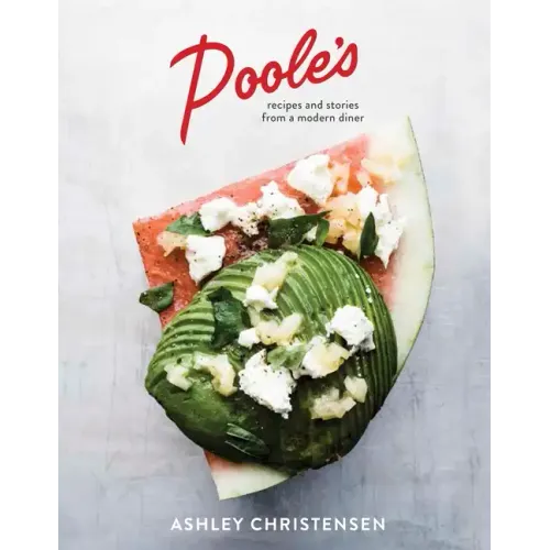 Poole's: Recipes and Stories from a Modern Diner [A Cookbook]